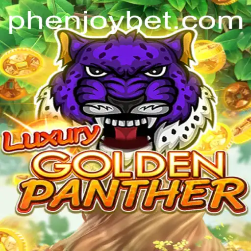 Discover the Excitement of LUXURYGOLDENPANTHER: A Game with a Touch of PHENJOY
